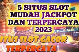 Situs Petarung Slot Gacor Terpercaya 2023 Situs Slot Mudah Jackpot